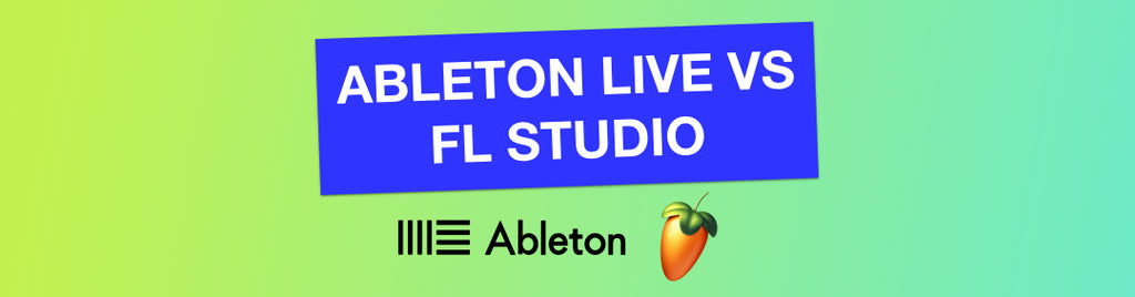 Ableton vs FL studio : Comment choisir ?